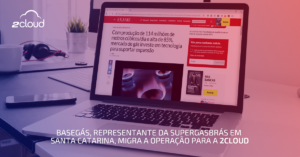 Basegás, representante da Supergasbrás em Santa Catarina, migra a operação para a 2CLOUD