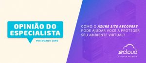 Protegendo seu ambiente virtual com o Azure Site Recovery